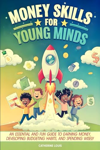 Money Skills for Young Minds: An Essential and Fun Guide to Earning Money, Developing Budgeting Habits, and Spending Wisely von Truyman Publishing