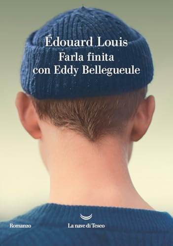 Farla finita con Eddy Bellegueule (Oceani) von La nave di Teseo
