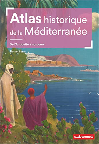 Atlas historique de la Méditerranée: De l'Antiquité à nos jours von AUTREMENT