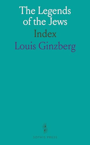 The Legends of the Jews: Index von Sothis Press