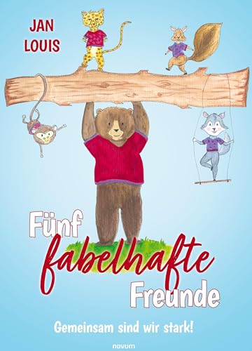 Fünf fabelhafte Freunde: Gemeinsam sind wir stark! von novum Verlag