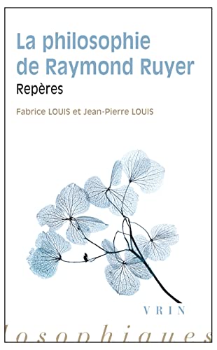 La Philosophie de Raymond Ruyer: Reperes (Reperes Philosophiques)