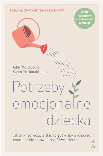 Potrzeby emocjonalne dziecka: poradnik oparty na terapii schematów
