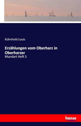 Erzählungen vom Oberharz in Oberharzer: Mundart Heft 5 von Hansebooks