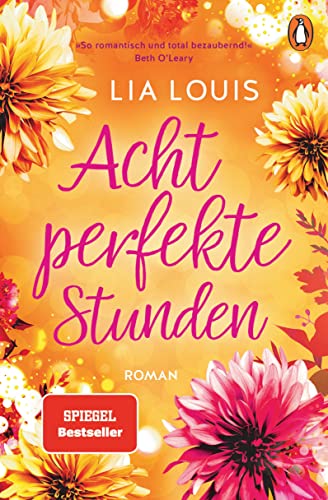 Acht perfekte Stunden: Roman - Der Liebesroman-Bestseller für bezaubernde Lesestunden Acht perfekte Stunden: Roman - Der Liebesroman-Bestseller für bezaubernde Lesestunden