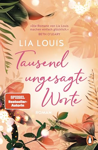 Tausend ungesagte Worte: Roman. »Die Romane von Lia Louis machen einfach glücklich.« Beth O'Leary von Penguin Verlag
