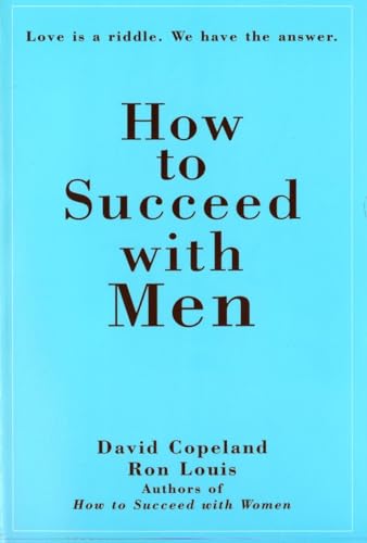 How to Succeed with Men: Love Is a Riddle. We Have the Answer