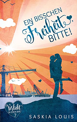 Ein bisschen Freiheit, bitte! (Verliebt in Eden Bay 7) (Chick-Lit;Liebesroman) von Books on Demand GmbH