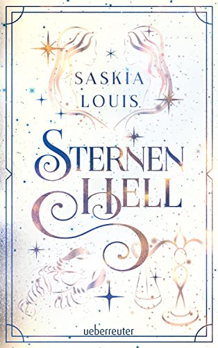 Sternenhell (Nachtschwarz-Sternenhell, Bd. 2) Aufregende Urban-Fantasy-Dilogie über die Magie der Sterne und eine große Liebe – Buchumschlag mit Perlmuttglanzeffekt + Character Card in der 1. Auflage! von Ueberreuter Verlag