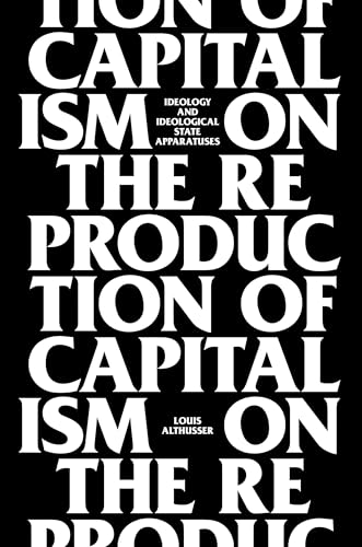 On the Reproduction of Capitalism: Ideology and Ideological State Apparatuses von Verso