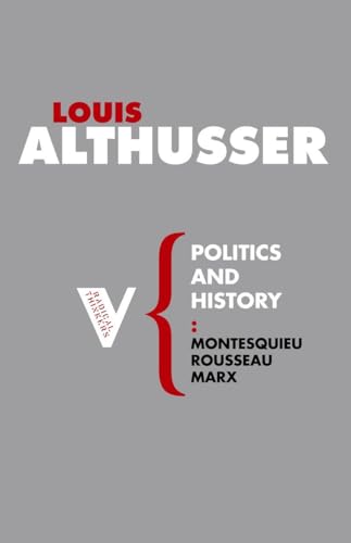 Politics and History: Montesquieu, Rousseau, Marx (Radical Thinkers) von Verso Books