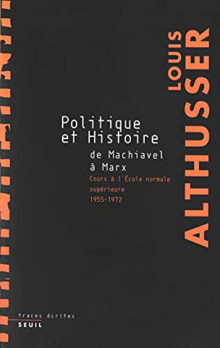 Politique et Histoire, de Machiavel à Marx : Cours à l'Ecole normale supérieure de 1955 à 1972 von Seuil