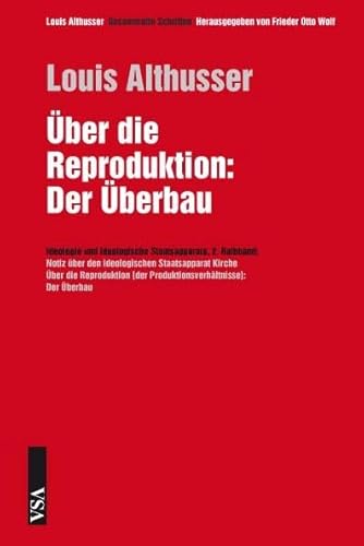 Über die Reproduktion: Der Überbau: 2. Halbband: Ideologie und ideologische Staatsapparate: 2. Halbband: Notiz über den ideologischen Staatsapparat ... die Reproduktion der Produktionsverhältnisse