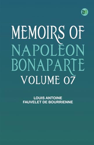 Memoirs of Napoleon Bonaparte -- Volume 07 von Zinc Read