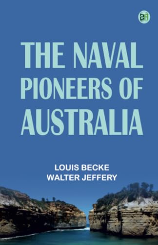 The Naval Pioneers of Australia von Zinc Read