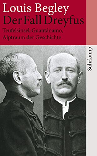 Der Fall Dreyfus: Teufelsinsel, Guantánamo, Alptraum der Geschichte von Suhrkamp Verlag AG