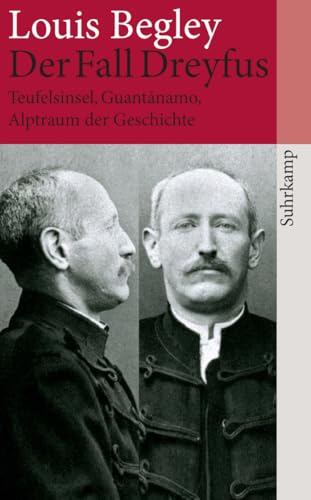 Der Fall Dreyfus: Teufelsinsel, Guantánamo, Alptraum der Geschichte von Suhrkamp Verlag AG