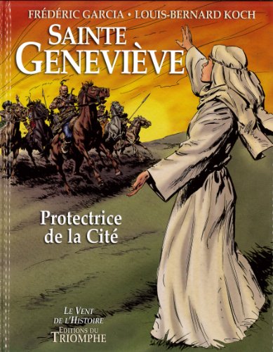 Sainte Geneviève: Protectrice de la Cité von Editions du Triomphe