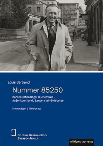 Nummer 85250: Konzentrationslager Buchenwald - Außenkommando Langenstein-Zwieberge (Schriftenreihe Biographien, Erinnerungen, Lebenszeugnisse, Bd. 6): ... Erinnerunngen / Témoignage