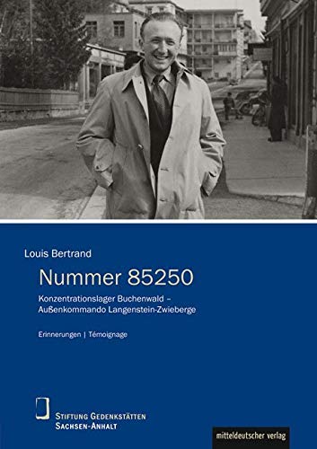 Nummer 85250: Konzentrationslager Buchenwald - Außenkommando Langenstein-Zwieberge (Schriftenreihe Biographien, Erinnerungen, Lebenszeugnisse, Bd. 6): ... Erinnerunngen / Témoignage