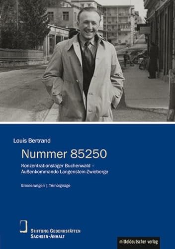 Nummer 85250: Konzentrationslager Buchenwald - Außenkommando Langenstein-Zwieberge (Schriftenreihe Biographien, Erinnerungen, Lebenszeugnisse, Bd. 6): ... Erinnerunngen / Témoignage
