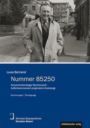 Nummer 85250: Konzentrationslager Buchenwald - Außenkommando Langenstein-Zwieberge (Schriftenreihe Biographien, Erinnerungen, Lebenszeugnisse, Bd. 6)