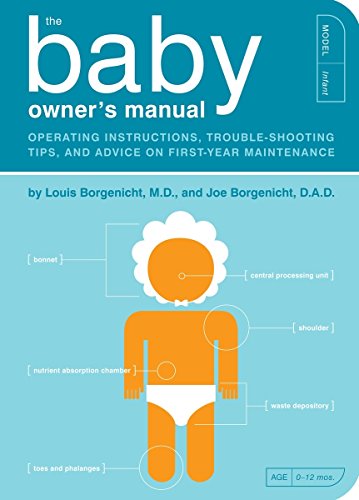 The Baby Owner's Manual: Operating Instructions, Trouble-Shooting Tips, and Advice on First-Year Maintenance (Owner's and Instruction Manual, Band 1) von Quirk Books