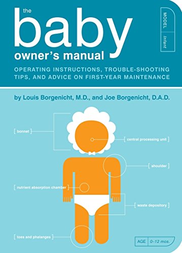 The Baby Owner's Manual: Operating Instructions, Trouble-Shooting Tips, and Advice on First-Year Maintenance (Owner's and Instruction Manual, Band 1)