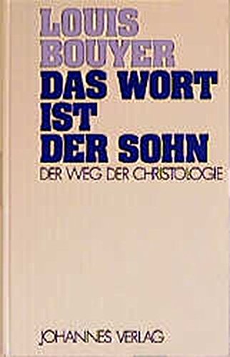 Das Wort ist der Sohn: Der Weg der Christologie (Sammlung Theologia Romanica) von Johannes Verlag