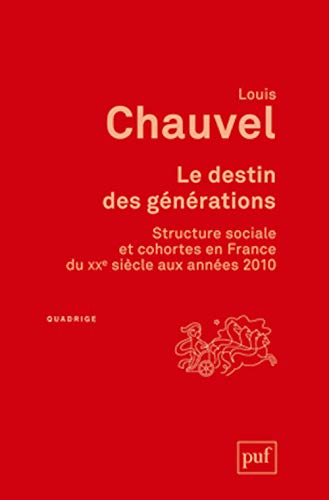 Le destin des générations: Structure sociale et cohortes en France du XXe siècle aux années 2010