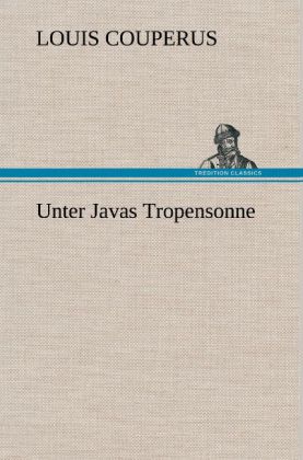 Unter Javas Tropensonne von TREDITION CLASSICS