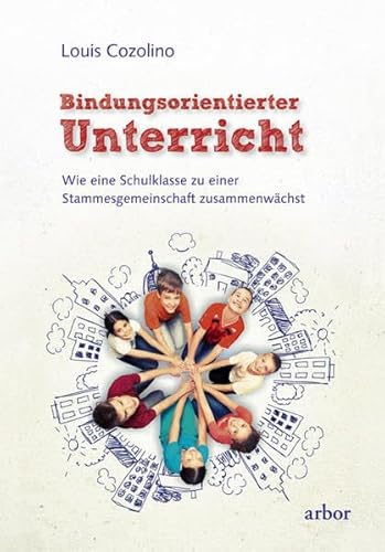 Bindungsorientierter Unterricht: Wie eine Schulklasse zu einer Stammesgemeinschaft zusammenwächst