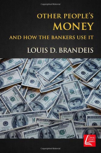 Other People's Money: And How The Bankers Use It