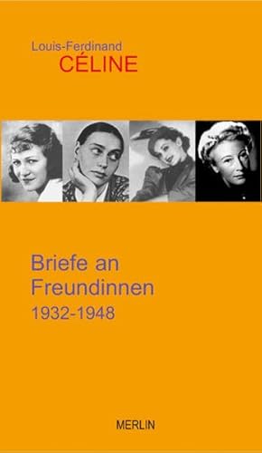 Briefe an Freundinnen: Ges. u. hrsg. v. Colin W. Nettelbeck von Merlin Verlag