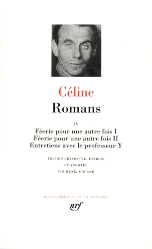 Romans 4: Tome 4, Féerie pour une autre fois (1 & 2) ; Entretiens avec le professeur Y von GALLIMARD