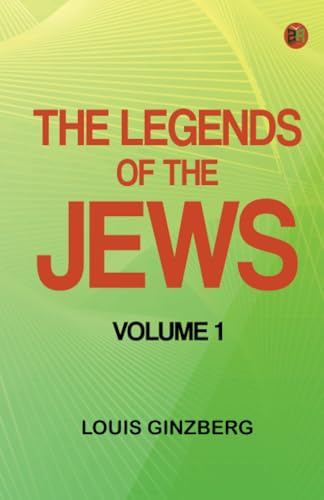 The Legends of the Jews -- Volume 1 von Zinc Read