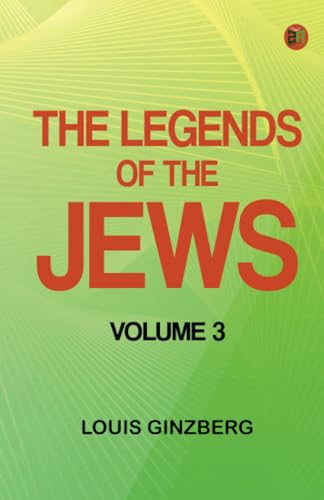 The Legends of the Jews -- Volume 3 von Zinc Read