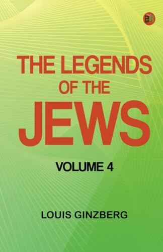 The Legends of the Jews -- Volume 4 von Zinc Read