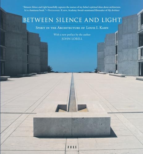 Between Silence and Light: Spirit in the Architecture of Louis I. Kahn von Shambhala