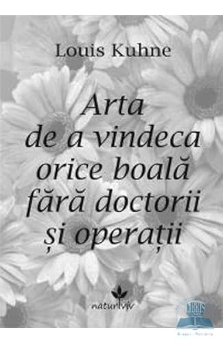 Arta De A Vindeca Orice Boala Fara Doctorii Si Operatii