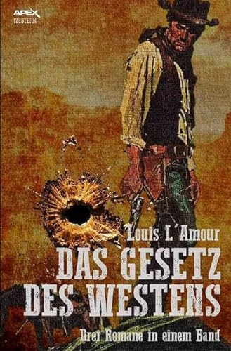 DAS GESETZ DES WESTENS: Drei klassische Western-Romane in einem Band