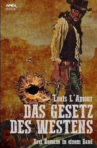 DAS GESETZ DES WESTENS: Drei klassische Western-Romane in einem Band