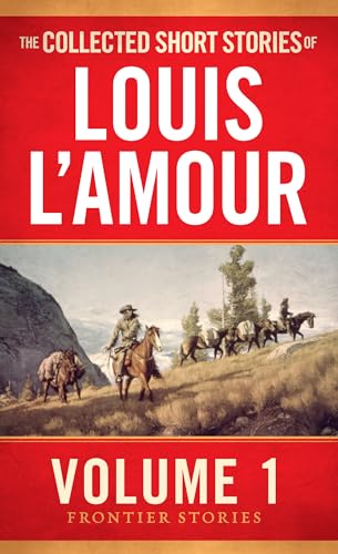 The Collected Short Stories of Louis L'Amour, Volume 1: Frontier Stories von Bantam