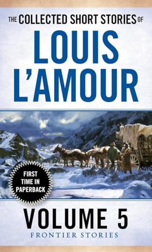 The Collected Short Stories of Louis L'Amour, Volume 5: Frontier Stories von Bantam