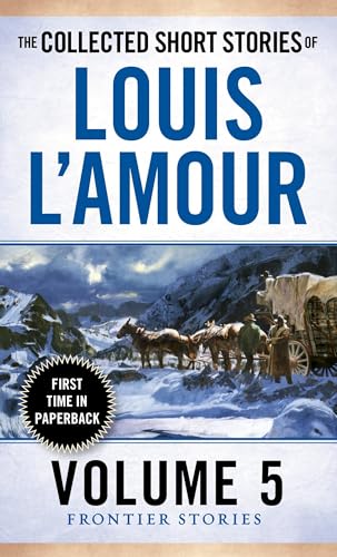 The Collected Short Stories of Louis L'Amour, Volume 5: Frontier Stories von Bantam