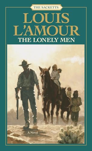 The Lonely Men: The Sacketts: A Novel