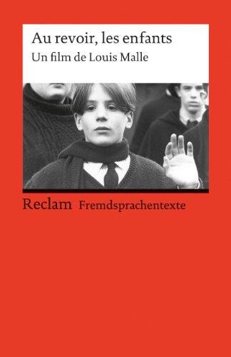 Au revoir, les enfants: Un film de Louis Malle. Französischer Text mit deutschen Worterklärungen. B2 (GER) von Reclam Philipp Jun.