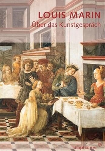 Über das Kunstgespräch: Übers. u. Nachw. v. Bernhard Nessler (Louis Marin Werkausgabe)