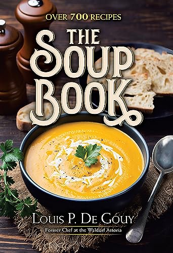 The Soup Book: Over 700 Recipes von Dover Publications