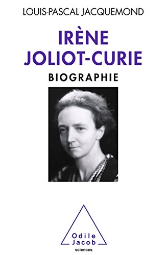Irène Joliot Curie : Une scientifique féministe: Biographie